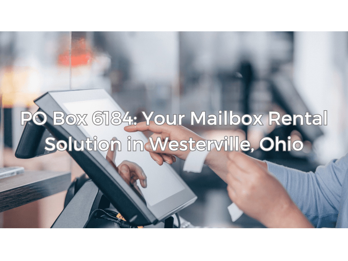 Simplify Your Mail Management with PO Box 6184 Westerville, Ohio