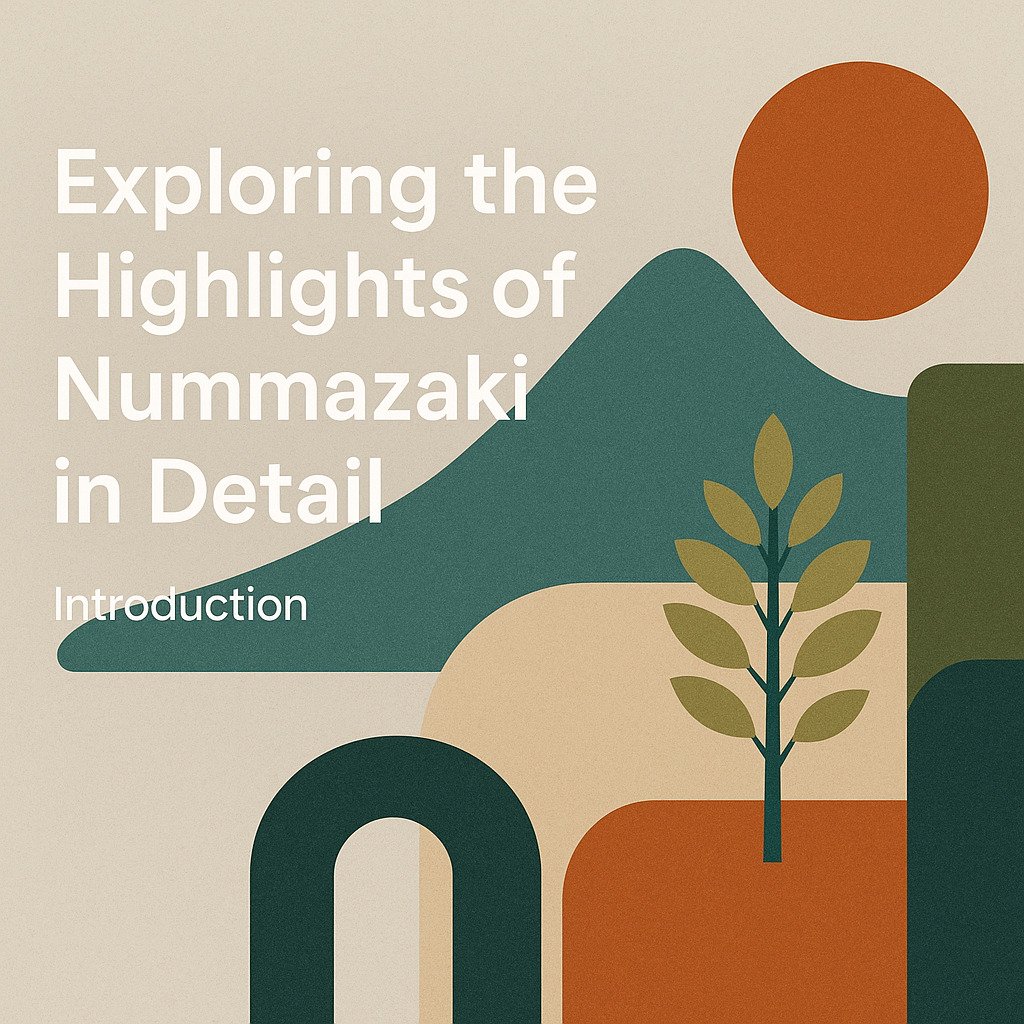 Exploring the Highlights of Nummazaki in Detail