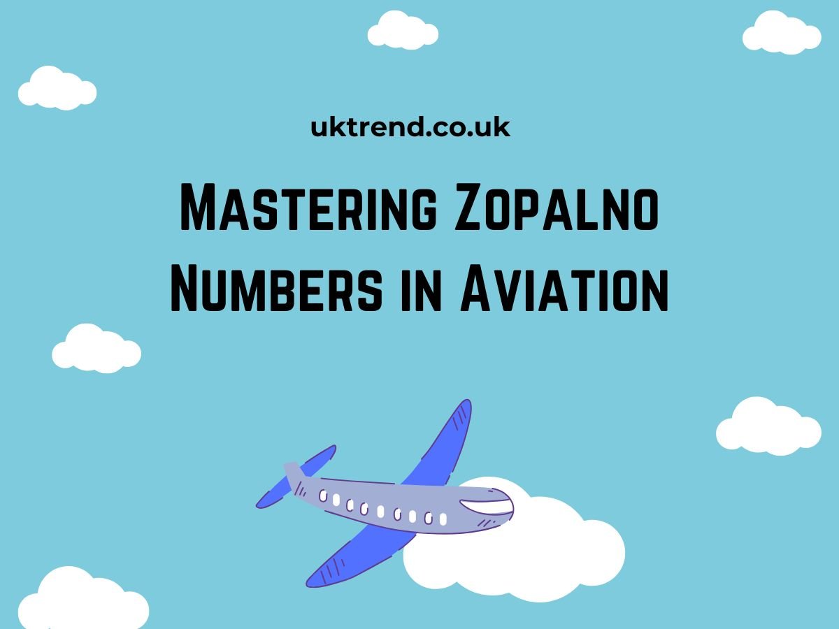 Mastering Zopalno Numbers in Aviation