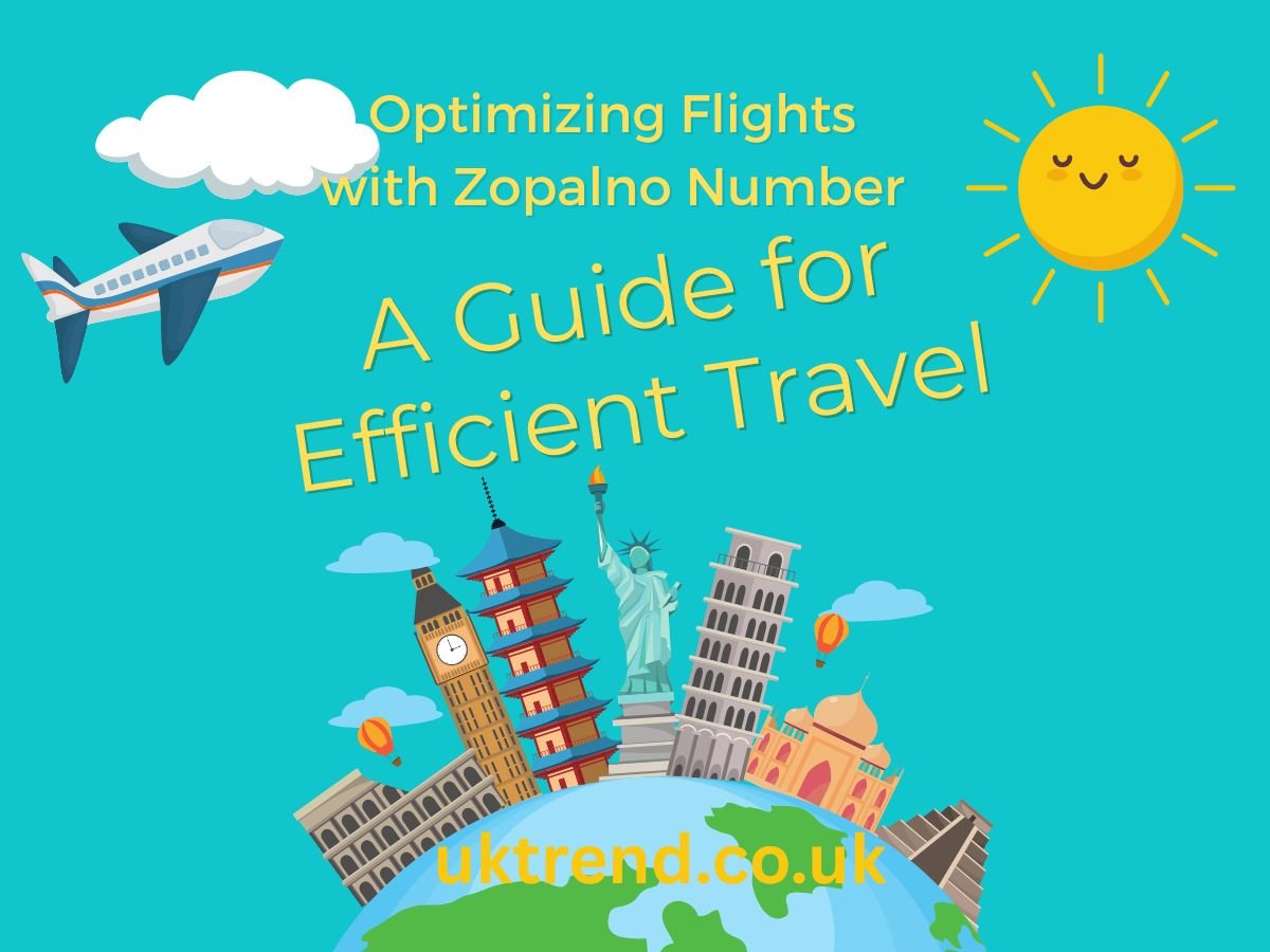 Optimizing Flights with Zopalno Number A Guide for Efficient Travel