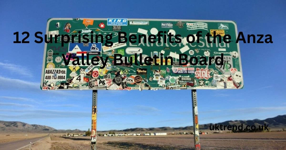 12 Surprising Benefits of the Anza Valley Bulletin Board