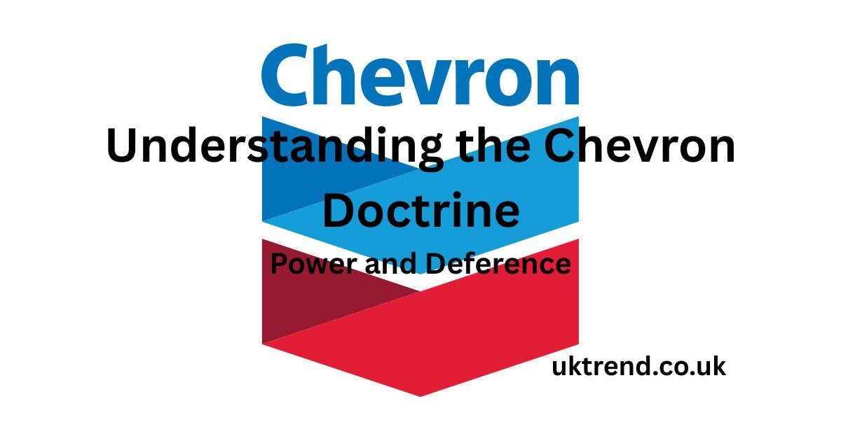 Understanding the Chevron Doctrine Power and Deference